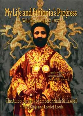 The Autobiography of Emperor Haile Sellassie I: King of All Kings and Lord of All Lords; My Life and Ethopia's Progress 1892-1937 Frontline Books