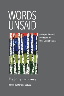 Words Unsaid: An Aspen Woman's Poetry and Art Over Seven Decades Paperback Ags Publishing LLC