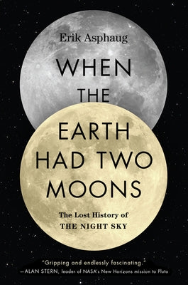 When the Earth Had Two Moons: The Lost History of the Night Sky Paperback Custom House