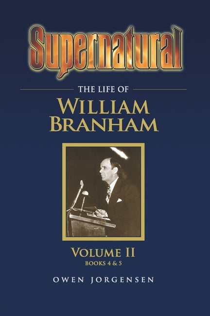 Supernatural - The Life of William Branham Volume II Paperback Supernatural Christian Books