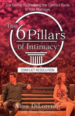 The 6 Pillars of Intimacy Conflict Resolution Paperback One Extraordinary Marriage