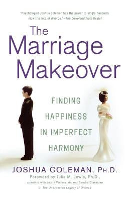 The Marriage Makeover: Finding Happiness in Imperfect Harmony Paperback St. Martins Press-3PL