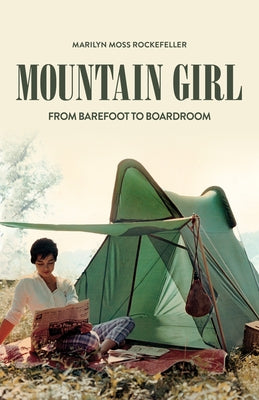 Mountain Girl: From Barefoot to the Boardroom Paperback Islandport Press