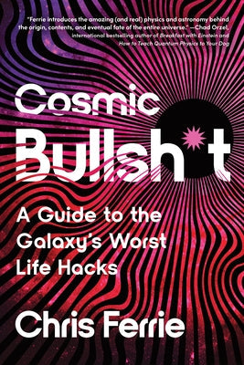 Cosmic Bullsh*t: A Guide to the Galaxy's Worst Life Hacks Paperback Sourcebooks