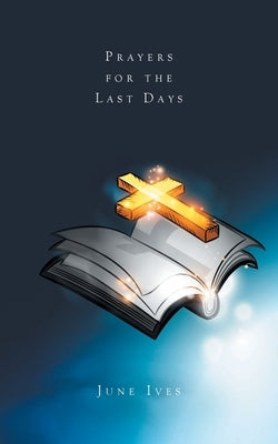 Prayers for the Last Days Bible Christian Faith Publishing