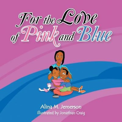 For the Love of Pink and Blue Paperback Authorhouse