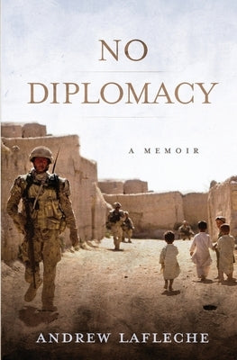 No Diplomacy: Musings of an Apathetic Soldier Paperback Andrew Lafleche