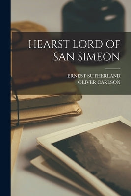 Hearst Lord of San Simeon Paperback Legare Street Press