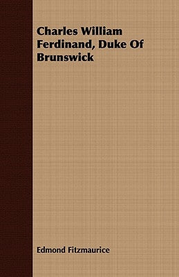 Charles William Ferdinand, Duke Of Brunswick Paperback Jepson Press