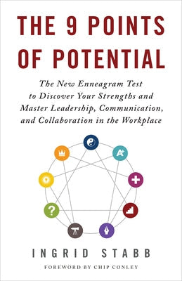 The 9 Points of Potential: The New Enneagram Test to Discover Your Strengths and Master Leadership, Communication, and Collaboration in the Workplace by Stabb, Ingrid