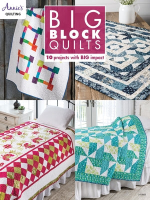 Big Block Quilts: 10 Projects with Big Imapct Paperback Annies