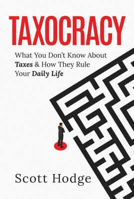 Taxocracy: What You Don't Know about Taxes and How They Rule Your Daily Life Hardcover Post Hill Press