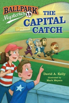 Ballpark Mysteries #13: The Capital Catch by Kelly, David A.