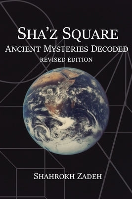 Sha'Z Square: Ancient Mysteries Decoded: Revised Edition Paperback Rustik Haws LLC