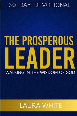 The Prosperous Leader Bible Lw Consulting, Inc.