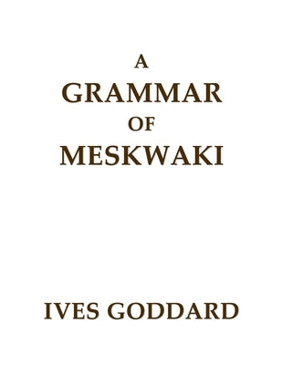 A Grammar of Meskwaki Paperback Mundart Press