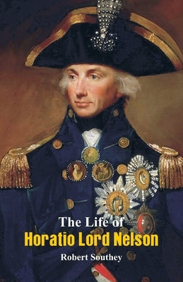 The Life of Horatio Lord Nelson Paperback Alpha Edition