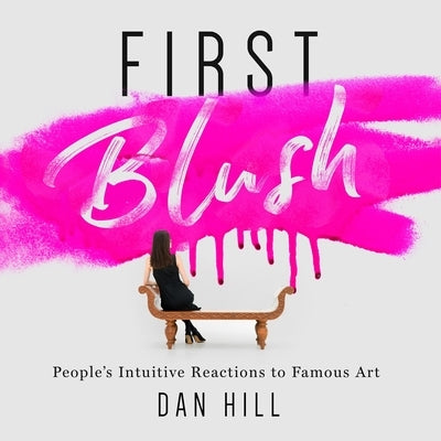 First Blush: People's Intuitive Reactions to Famous Art Paperback Sensory Logic. Inc