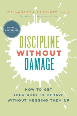 Discipline Without Damage: How to Get Your Kids to Behave Without Messing Them Up by Lapointe, Vanessa