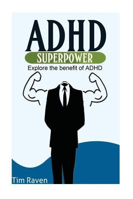 ADHD = Superpower: Explore the benefit of ADHD Paperback Createspace Independent Publishing Platform