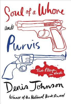 Soul of a Whore and Purvis: Two Plays in Verse Paperback Farrar, Straus and Giroux