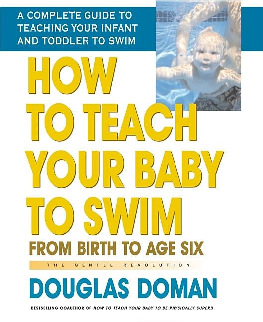 How to Teach Your Baby to Swim: From Birth to Age Six Square One Publishers