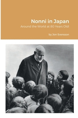 Nonni in Japan: Around the World at 80 Years Old! Paperback Chaos to Order Publishing