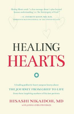 Healing Hearts: A Leading Pediatric Heart Surgeon Learns About the Journey from Grief to Life From These Inspiring Mothers of His Lost Paperback Ambassador International