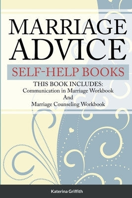 Marriage Advice self-help books: THIS BOOK INCLUDES: Communication in Marriage Workbook And Marriage Counseling Workbook Paperback Lulu.com