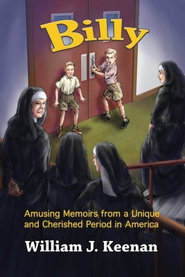 Billy: Amusing Memoirs from a Unique and Cherished Period in America Paperback Dorrance Publishing Co.