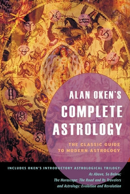 Alan Oken's Complete Astrology: The Classic Guide to Modern Astrology Nicolas-Hays