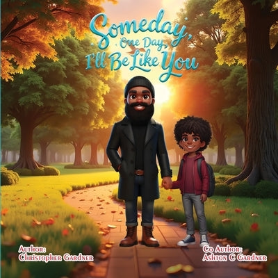 Some Day One Day I'll Be Like You by Gardner, Christopher