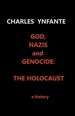 God, Nazis and Genocide: The Holocaust Paperback Charles Ynfante