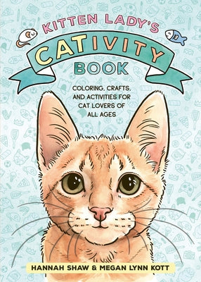 Kitten Lady's Cativity Book: Coloring, Crafts, and Activities for Cat Lovers of All Ages Paperback Harvest Publications