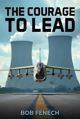The Courage to Lead by Fenech, Bob