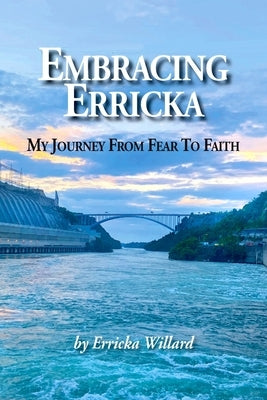 Embracing Erricka - My Journey from Fear to Faith Paperback Rock / Paper / Safety Scissors