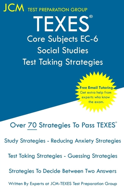 TEXES Core Subjects EC-6 Social Studies - Test Taking Strategies: TEXES 803 Exam TEXES 291 - Free Online Tutoring - New 2020 Edition - The latest stra Paperback Jcm Test Preparation Group