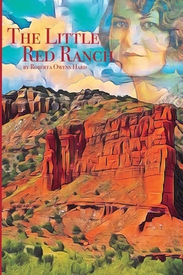 The Little Red Ranch: A Young Girl's Stories of Ranch Life In The Texas Panhandle 1914-1925 Paperback Createspace Independent Publishing Platform