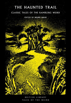 The Haunted Trail: Classic Tales of the Rambling Weird Volume 53 by Walk, Weird