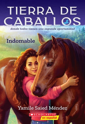Tierra de Caballos #1: Indomable (Horse Country #1: Can't Be Tamed) by Méndez, Yamile Saied