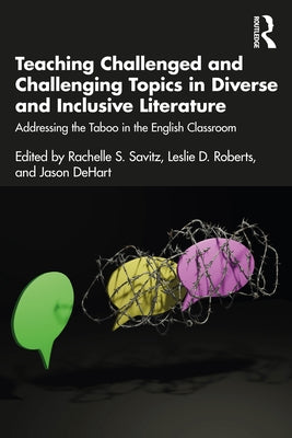 Teaching Challenged and Challenging Topics in Diverse and Inclusive Literature: Addressing the Taboo in the English Classroom Paperback Routledge