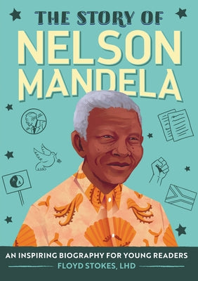 The Story of Nelson Mandela: An Inspiring Biography for Young Readers Paperback Callisto Kids