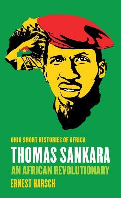 Thomas Sankara: An African Revolutionary Ohio University Press