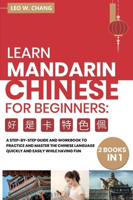 Learn Mandarin Chinese Workbook for Beginners: 2 books in 1: A Step-by-Step Textbook to Practice the Chinese Characters Quickly and Easily While Havin Paperback Independently Published