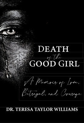 Death of the Good Girl: A Memoir of Love, Betrayal, and Courage Paperback Traitmarker Media, LLC