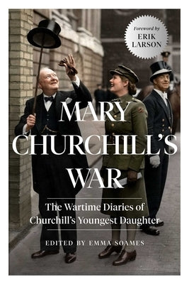 Mary Churchill's War: The Wartime Diaries of Churchill's Youngest Daughter Paperback Pegasus Books