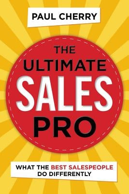 The Ultimate Sales Pro: What the Best Salespeople Do Differently Paperback Amacom