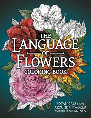 The Language of Flowers Coloring Book: Botanicals from Around the World and Their Meanings by Peterson, Stratten