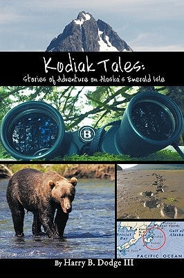 Kodiak Tales: Stories of Adventure on Alaska's Emerald Isle Paperback Authorhouse