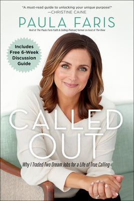 Called Out: Why I Traded Two Dream Jobs for a Life of True Calling Paperback Bethany House Publishers